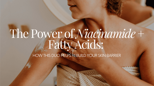 How Niacinamide + Fatty Acids Help Rebuild Your Skin Barrier - Naturale Goddace | Clean + simple skincare